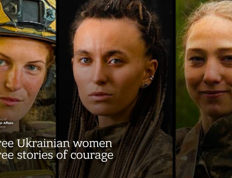 Three Ukrainian Women. Three Stories of Courage.